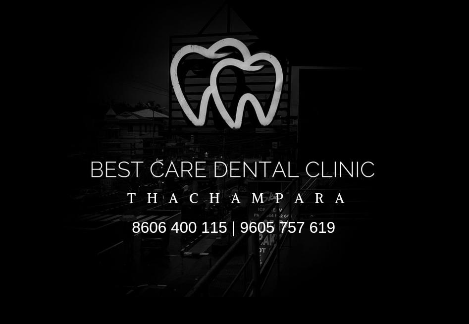 BEST CARE DENTAL CLINIC THACHAMPARA THACHAMPARA